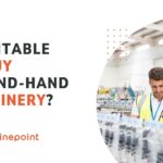 Is It Profitable to Buy Second-Hand Machinery? MachinePoint