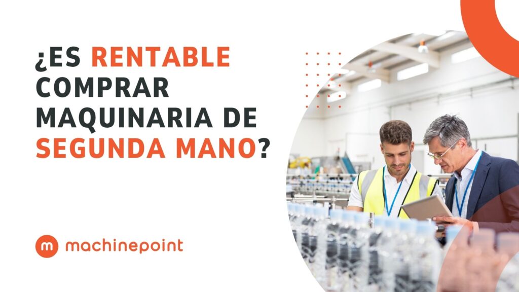 Es rentable comprar maquinaria de segunda mano MachinePoint