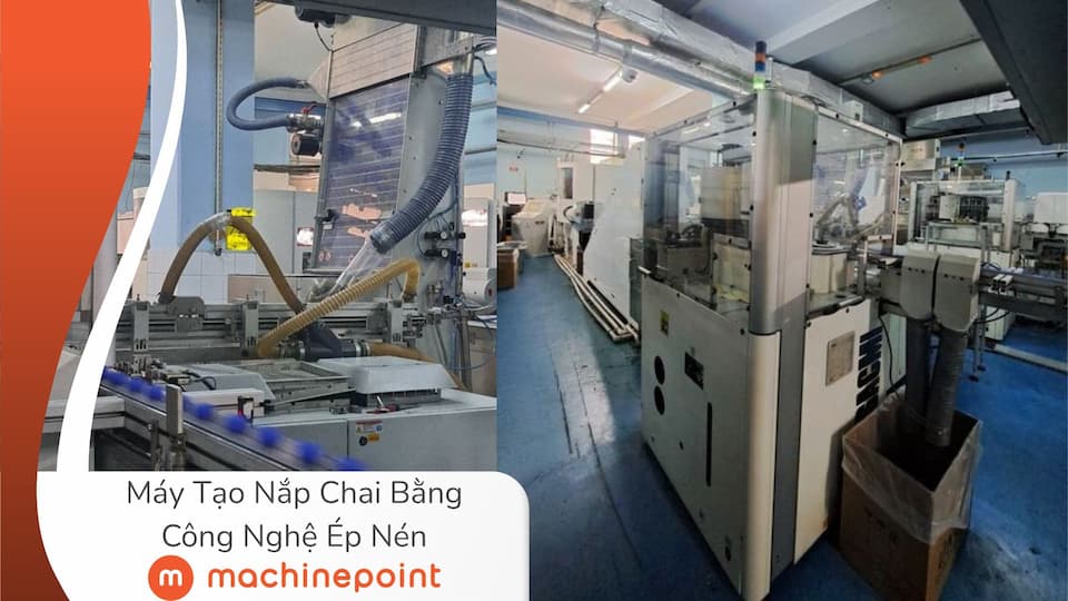 Máy Tạo Nắp Chai Bằng Công Nghệ Ép Nén: MachinePoint