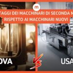 Nuova vs. Usata? I vantaggi dei macchinari di seconda mano rispetto ai macchinari nuovi