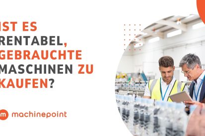 Ist es rentabel, gebrauchte Maschinen zu kaufen? MachinePoint