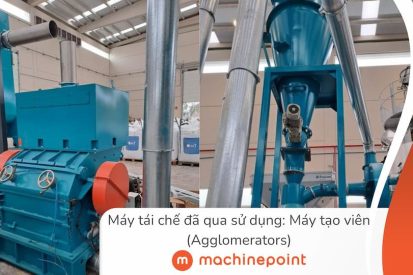 Máy tái chế đã qua sử dụng Máy tạo viên (Agglomerators): MachinePoint